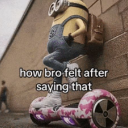 how_bro_felt_after_saying_that Emote